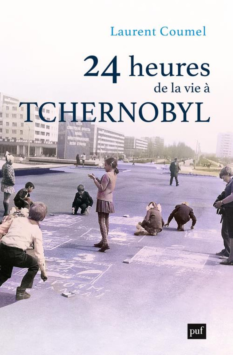 24 HEURES DE LA VIE A TCHERNOBYL, URSS - COUMEL LAURENT - PUF