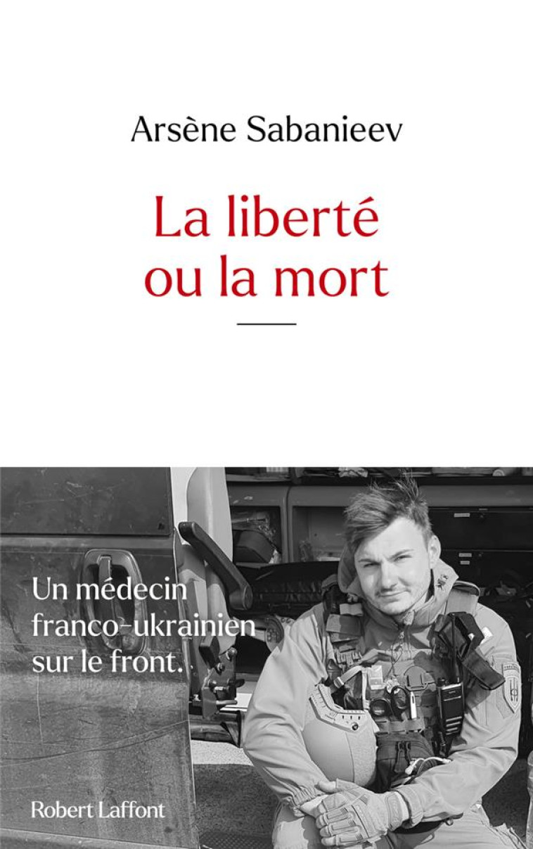 LA LIBERTE OU LA MORT - SABANIEEV ARSENE - ROBERT LAFFONT