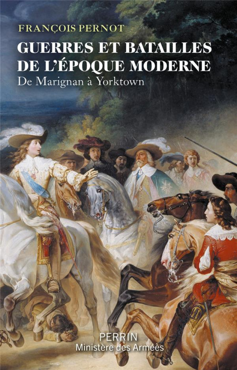 GUERRES ET BATAILLES DE L EPOQUE MODERNE - DE MARIGNAN A YORKTOWN - PERNOT FRANCOIS - PERRIN