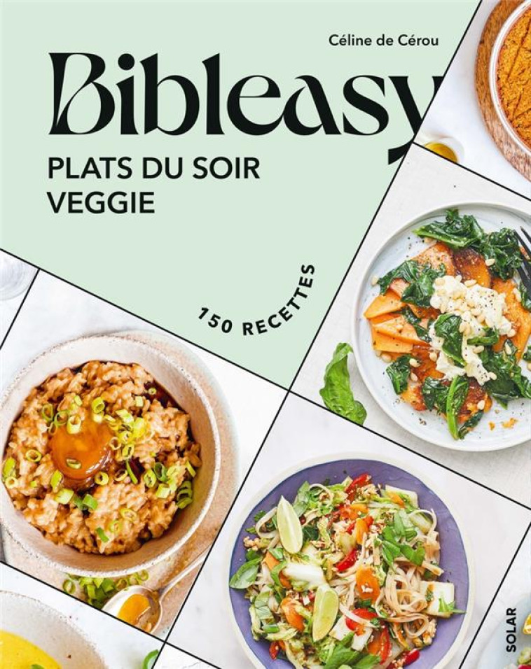 PLATS DU SOIR VEGGIE - BIBLEASY - CEROU CELINE DE - SOLAR