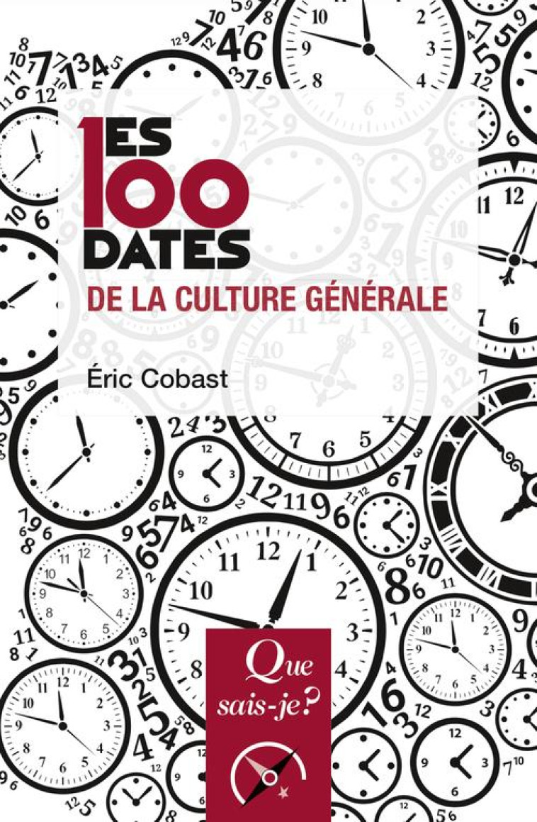 LES 100 DATES DE LA CULTURE GENERALE - COBAST ERIC - QUE SAIS JE