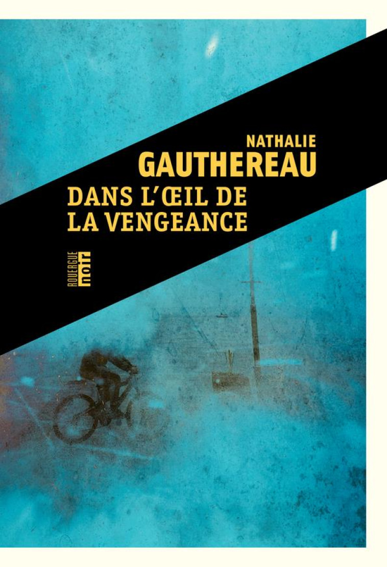 DANS L-OEIL DE LA VENGEANCE - GAUTHEREAU NATHALIE - ROUERGUE