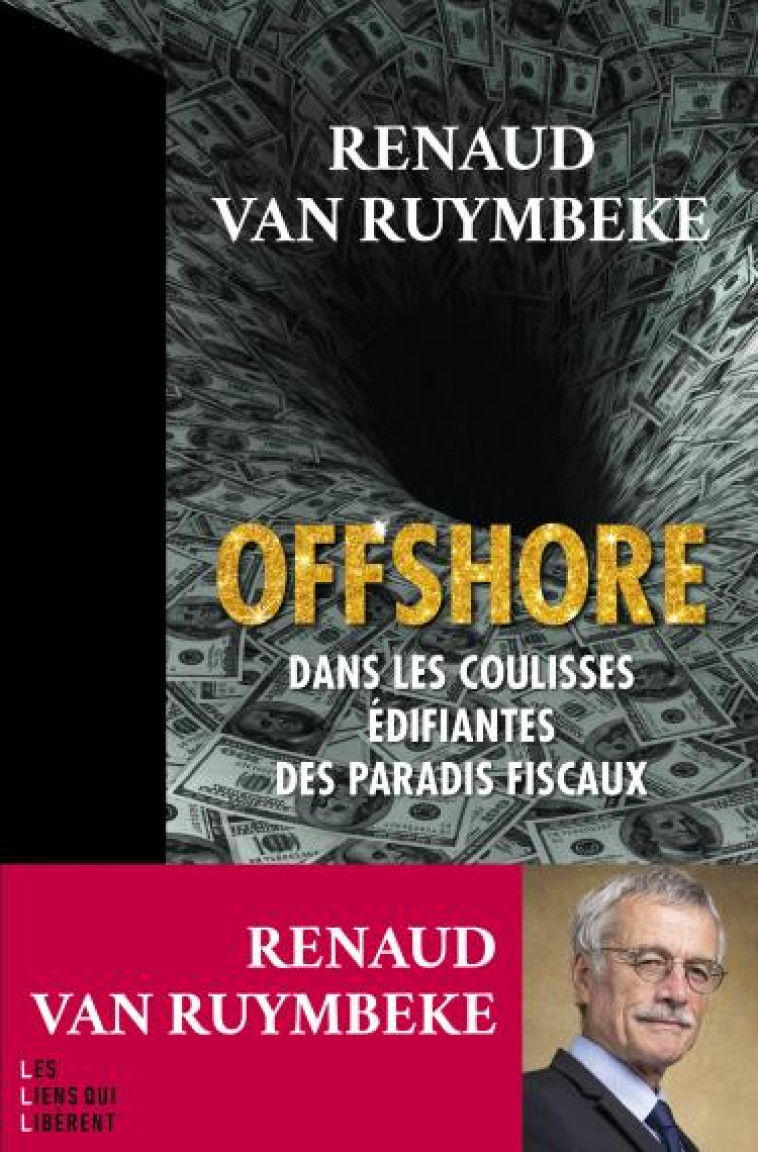 OFFSHORE - DANS LES COULISSES EDIFIANTES DES PARADIS FISCAUX - VAN RUYMBEKE RENAUD - LIENS LIBERENT