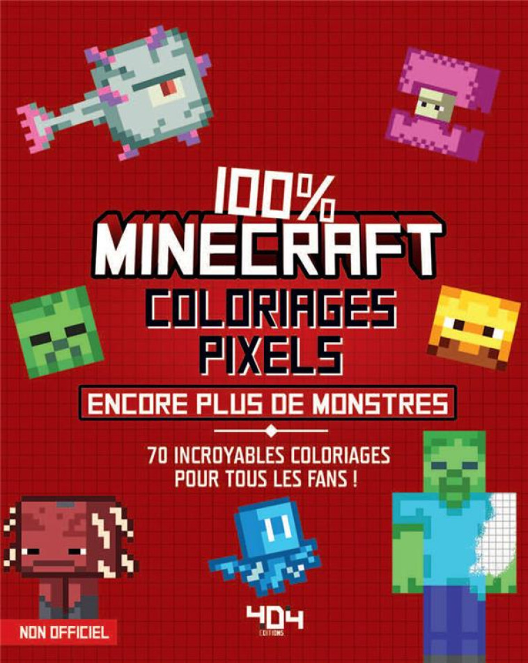 COLORIAGES PIXELS 100% MINECRAFT ENCORE PLUS DE CREATURES ! - SAPUPPO DANIELE - 404