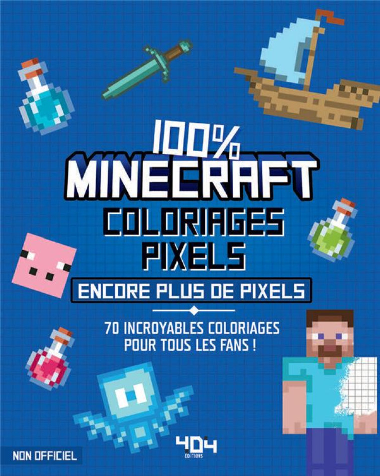 COLORIAGES PIXELS 100% MINECRAFT ENCORE PLUS DE PIXELS ! - SAPUPPO DANIELE - 404