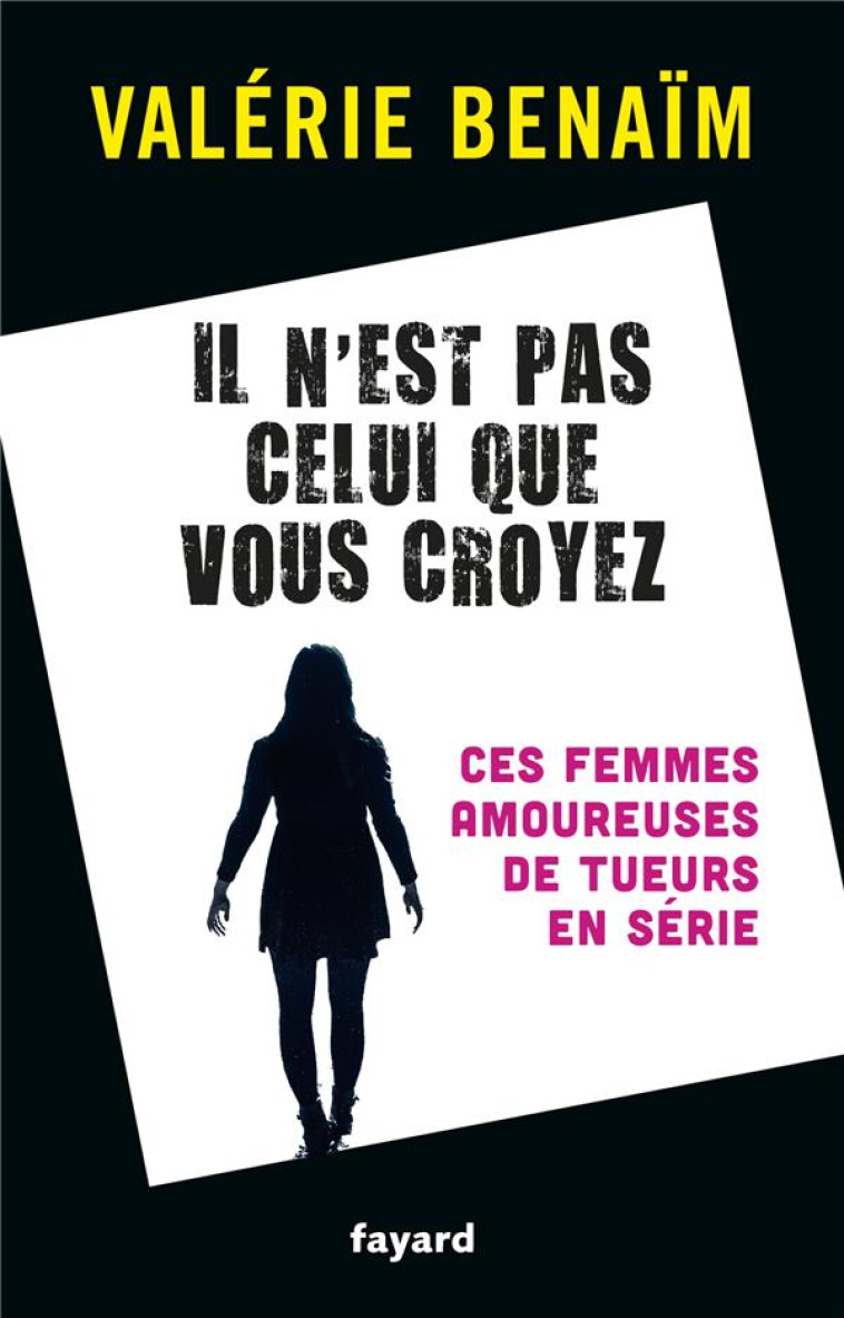 IL N-EST PAS CELUI QUE VOUS CROYEZ - BENAIM VALERIE - FAYARD