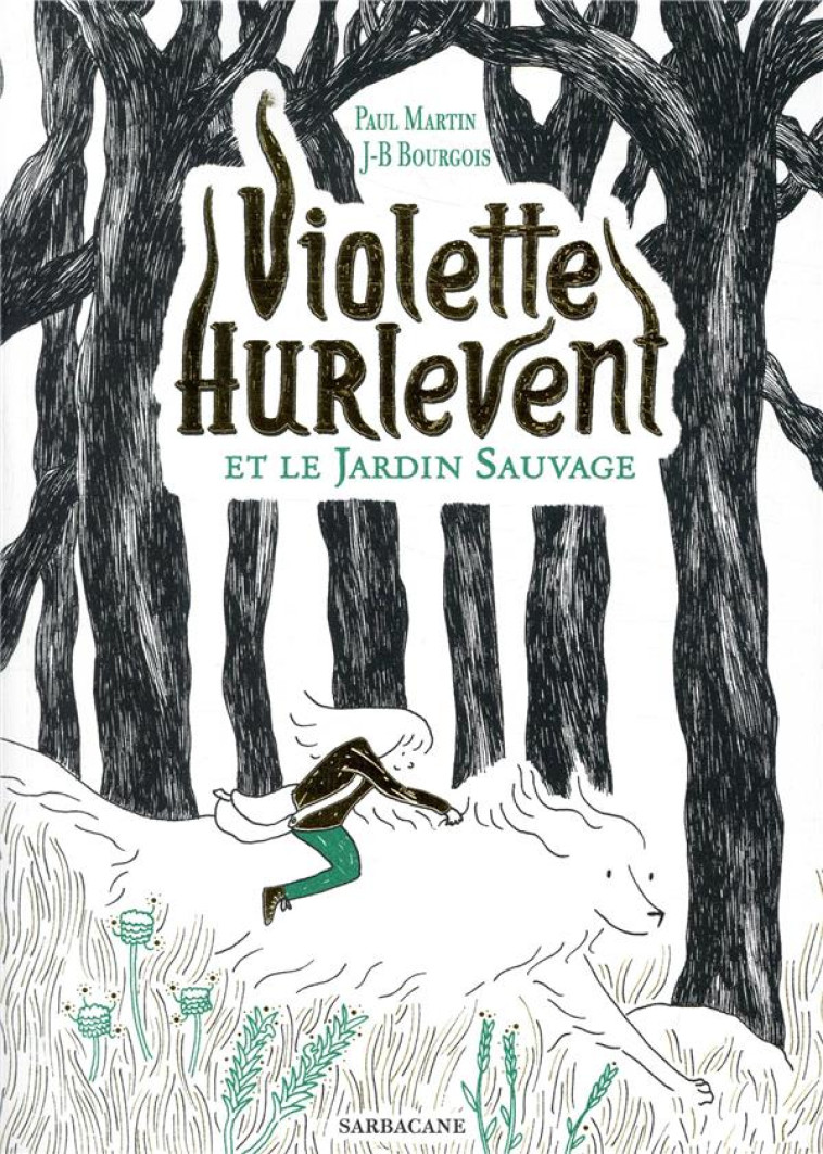 VIOLETTE HURLEVENT ET LE JARDIN SAUVAGE - MARTIN PAUL / BOURGO - SARBACANE