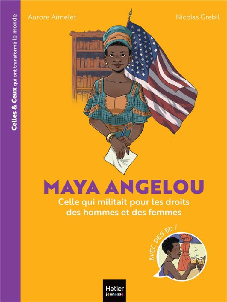 MAYA ANGELOU CELLE QUI MILITAIT POUR LES DROITS DES HOMMES ET DES FEMMES - AIMELET/GREBIL - HATIER SCOLAIRE