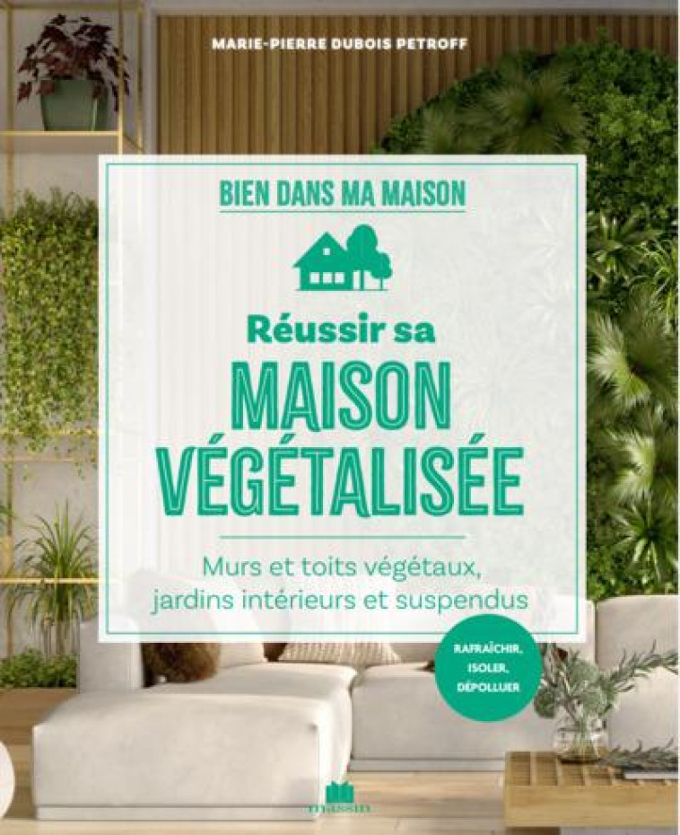 REUSSIR SA MAISON VEGETALISEE - DUBOIS PETROFF M P. - CHARLES MASSIN