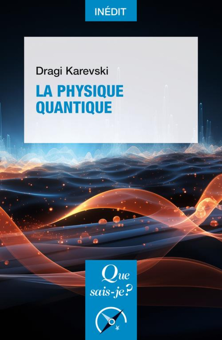 LA PHYSIQUE QUANTIQUE - KAREVSKI DRAGI - QUE SAIS JE