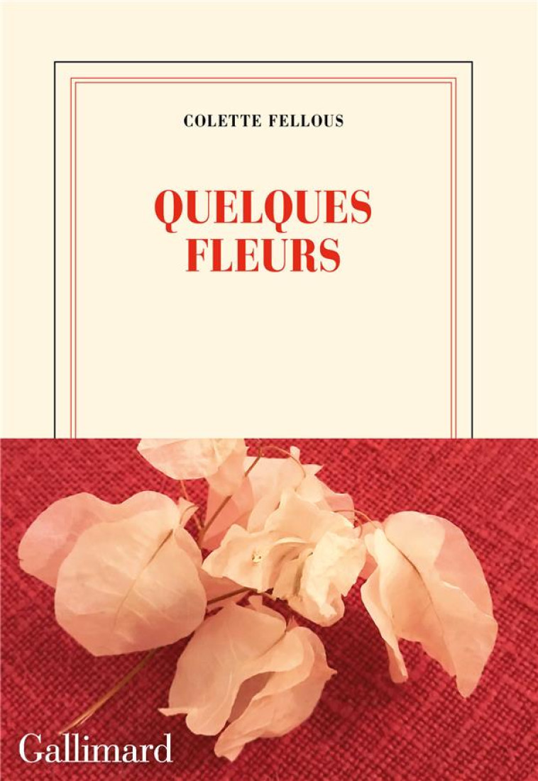 QUELQUES FLEURS - COLETTE FELLOUS - GALLIMARD