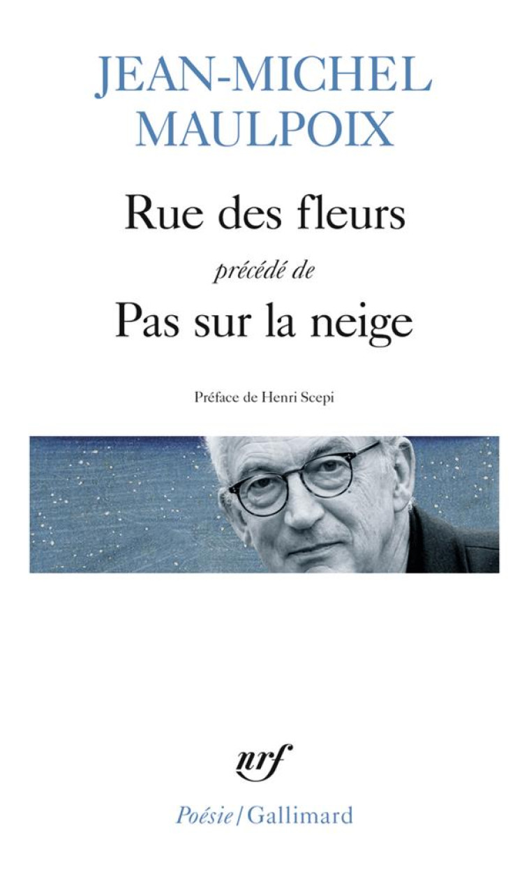 RUE DES FLEURS PRECEDE DE PAS SUR LA NEIGE - MAULPOIX JEAN-MICHEL - GALLIMARD