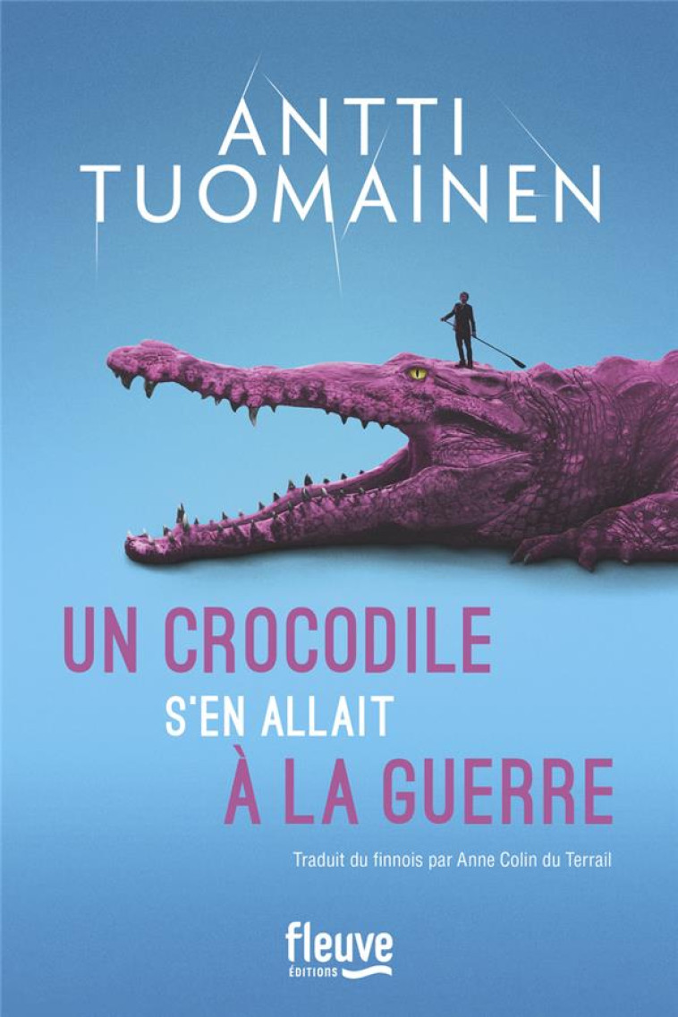 UN CROCODILE S-EN ALLAIT A LA GUERRE - TUOMAINEN ANTTI - FLEUVE NOIR