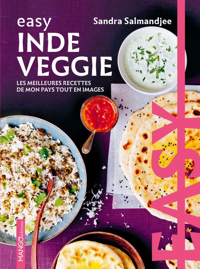 EASY INDE VEGGIE. LES MEILLEURES RECETTES DE MON PAYS TOUT EN IMAGES - Sandra Salmandjee, Aimery Chemin - MANGO