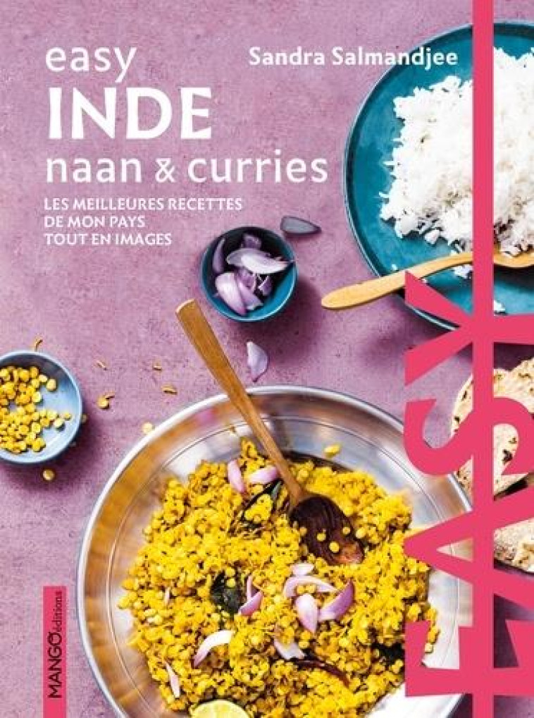 EASY INDE NAAN & CURRIES. LES MEILLEURES RECETTES DE MON PAYS TOUT EN IMAGES - XXX - MANGO