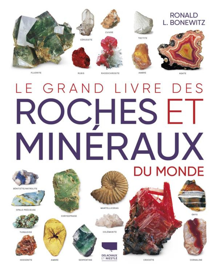 LE GRAND LIVRE DES ROCHES ET MINERAUX DU MONDE - BONEWITZ RONALD L. - DELACHAUX