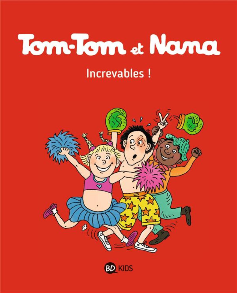 TOM TOM ET NANA T34 INCREVABLES - REBERG/CHAURAND - Bayard Jeunesse