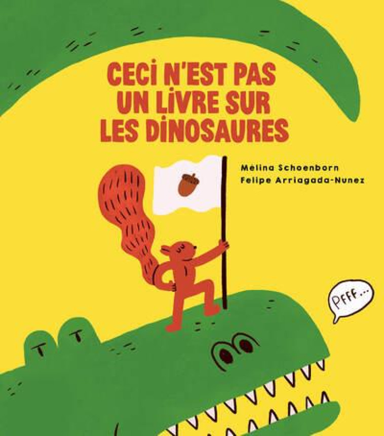 CECI N-EST PAS UN LIVRE SUR LES DINOSAURES - SCHOENBORN/ARRIAGADA-NUEZ - HELVETIQ