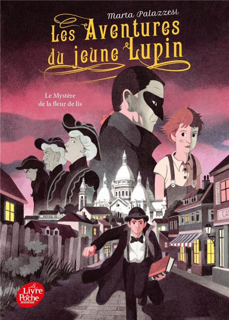 LES AVENTURES DU JEUNE LUPIN T02 LE MYSTERE DE LA FLEUR DE LIS - PALAZZESI MARTA - HACHETTE