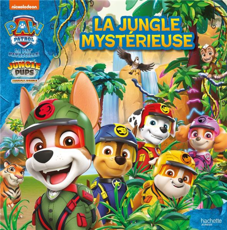 PAT- PATROUILLE - JUNGLE PUPS - LA JUNGLE MYSTERIEUSE - XXX - HACHETTE