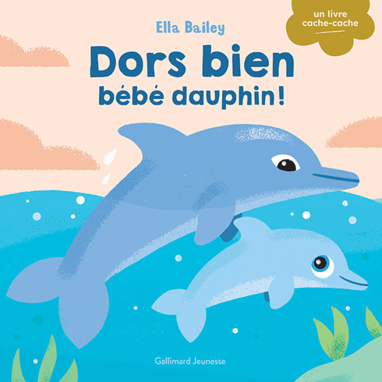 DORS BIEN, BEBE DAUPHIN - ELLA BAILEY - GALLIMARD JEUNE