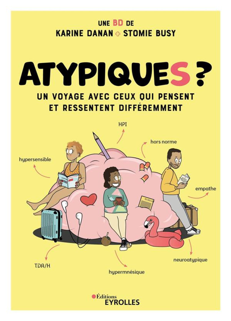 ATYPIQUES ? - UN VOYAGE AVEC CEUX QUI PENSENT ET RESSENTENT DIFFEREMMENT - DANAN/BUSY - EYROLLES