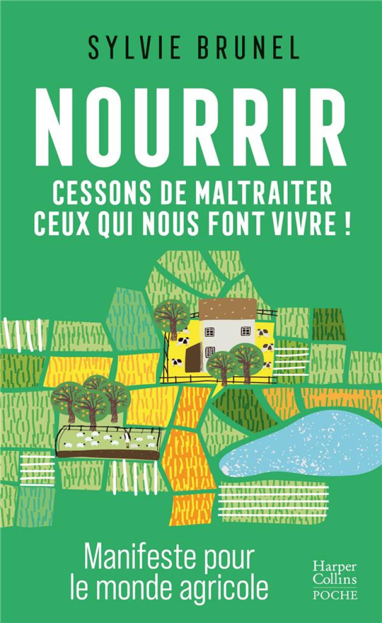 NOURRIR. CESSONS DE MALTRAITER CEUX QUI NOUS FONT VIVRE ! - BRUNEL SYLVIE - HARPERCOLLINS