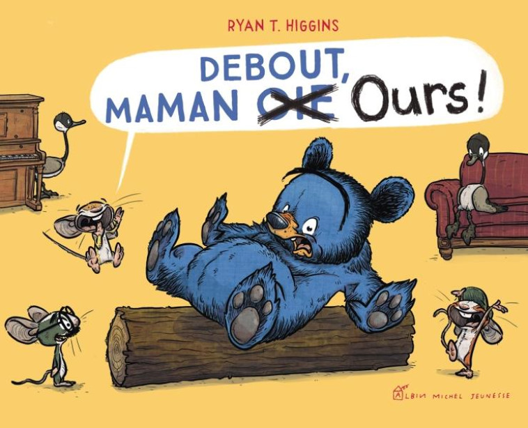 DEBOUT, MAMAN OURS ! - HIGGINS RYAN T. - ALBIN MICHEL