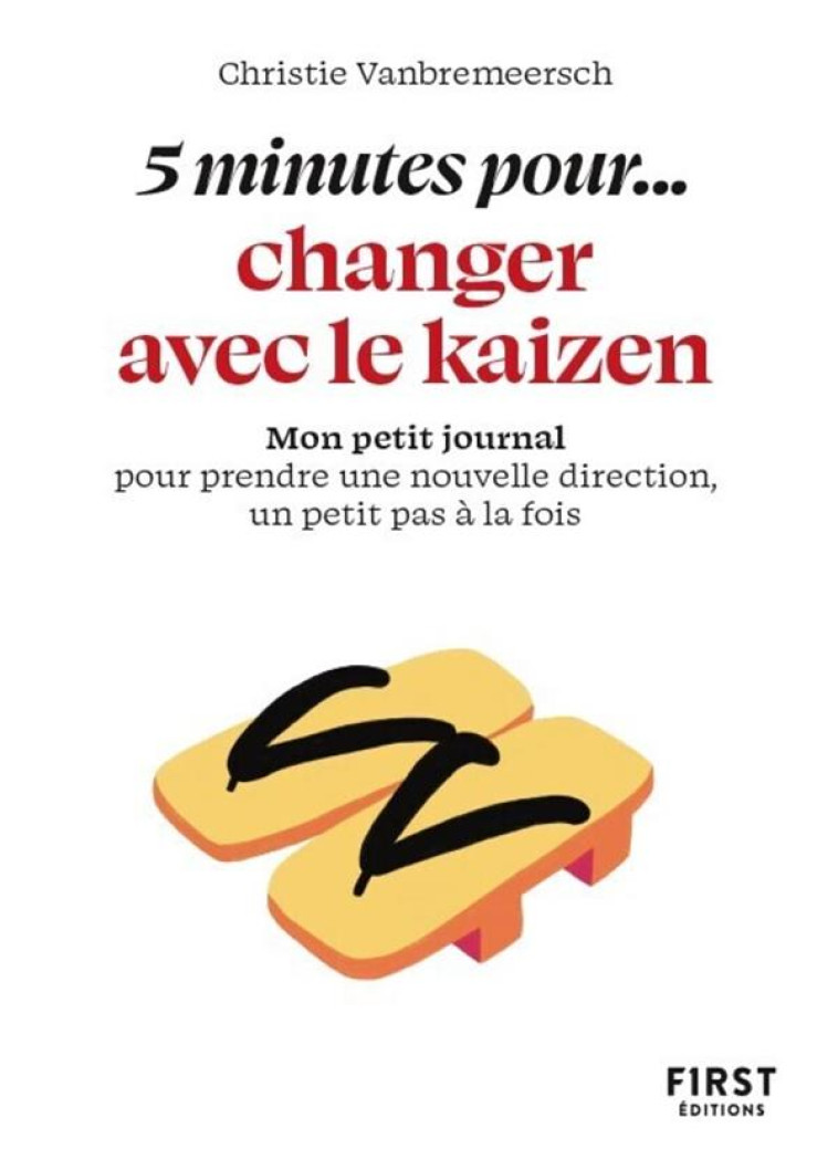 5 MINUTES POUR CHANGER AVEC LE KAIZEN - VANBREMEERSCH C. - FIRST