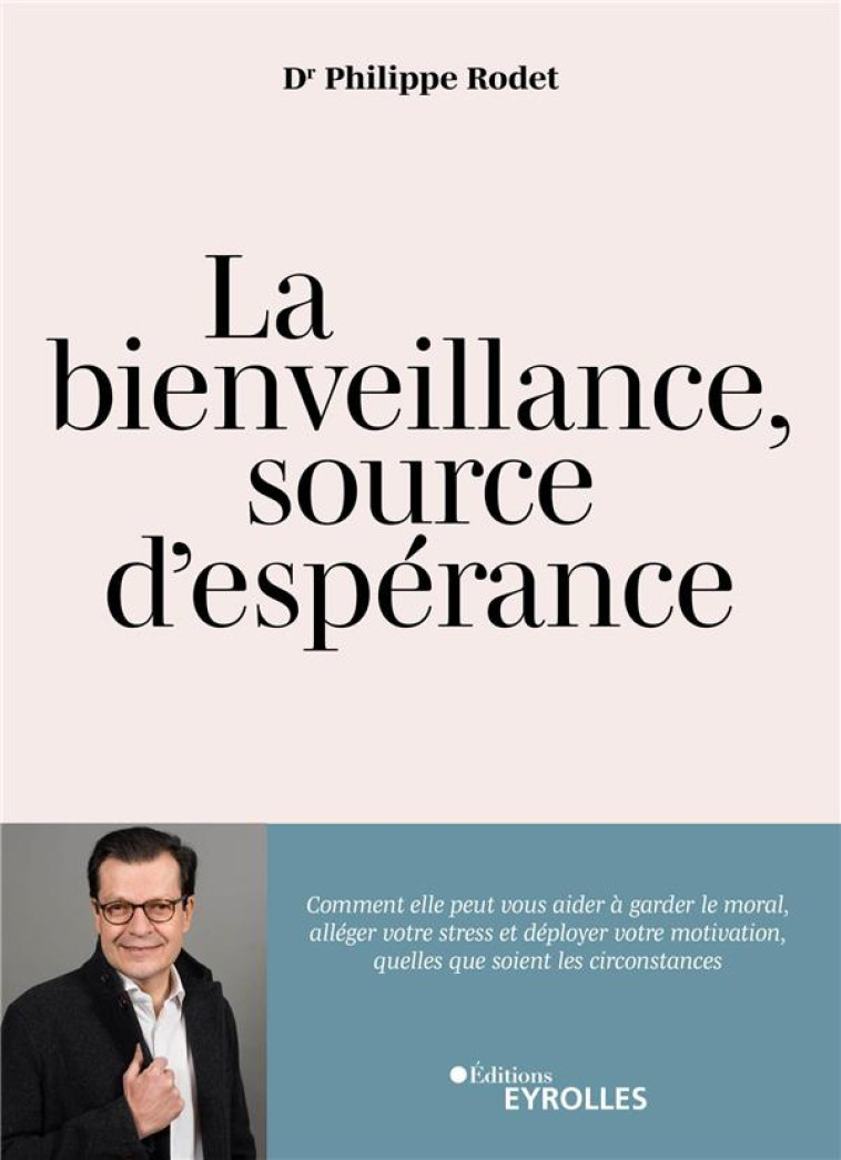 LA BIENVEILLANCE, SOURCE D-ESPERANCE - RODET PHILIPPE - EYROLLES