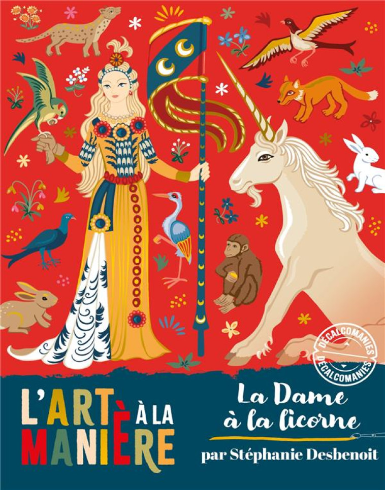 L-ART A LA MANIERE DECALCOMANIES LA DAME A LA LICORNE - DESBENOIT STEPHANIE - NC