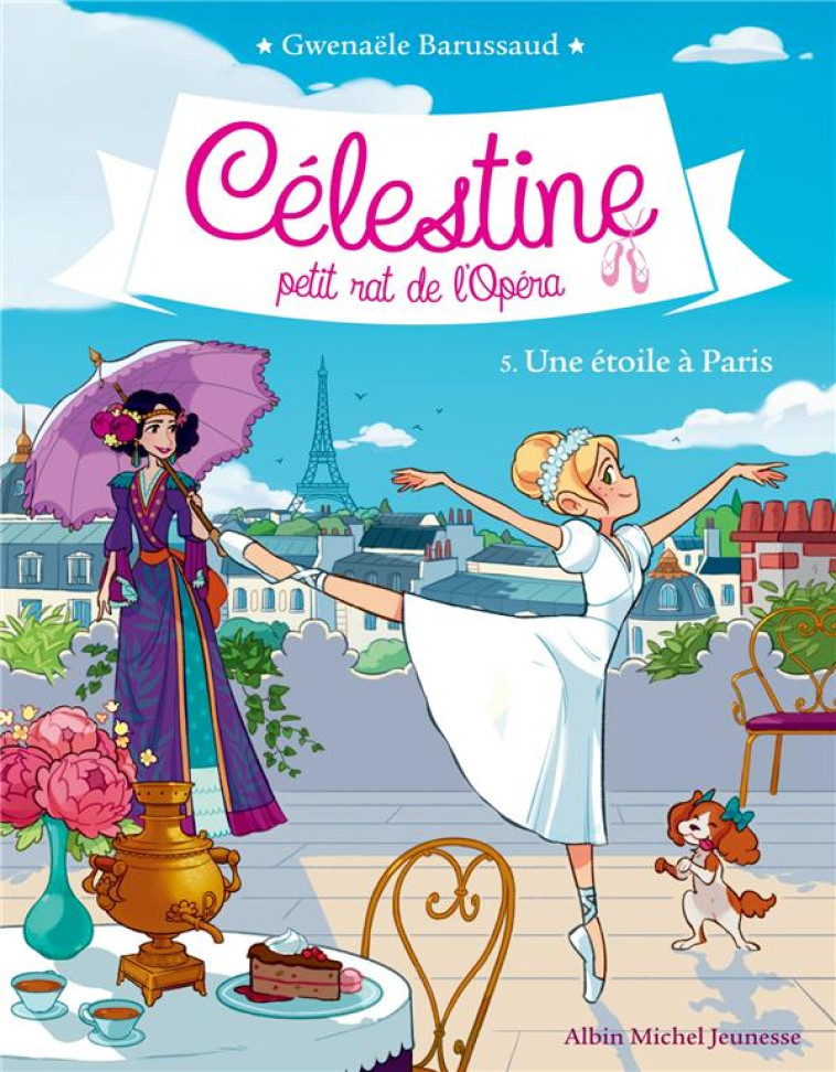 CELESTINE PETIT RAT DE L-OPERA T5 UNE ETOILE A PARIS - BARUSSAUD GWENAELE - ALBIN MICHEL