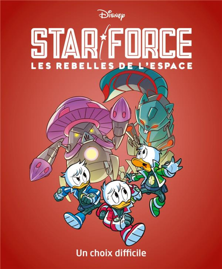 STAR FORCE LES REBELLES DE L-ESPACE T04 UN CHOIX DIFFICILE - FERRARI ALESSANDRO - 1001 HISTOIRES