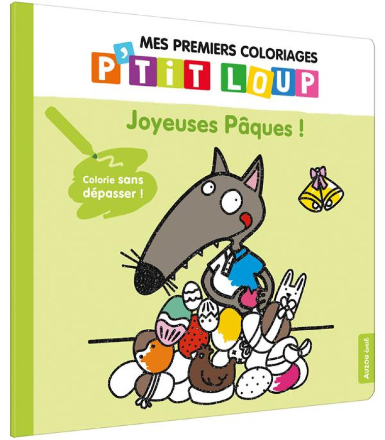 MES PREMIERS COLORIAGES - P-TIT LOUP - JOYEUSES PAQUES - LALLEMAND/THUILLIER - PHILIPPE AUZOU