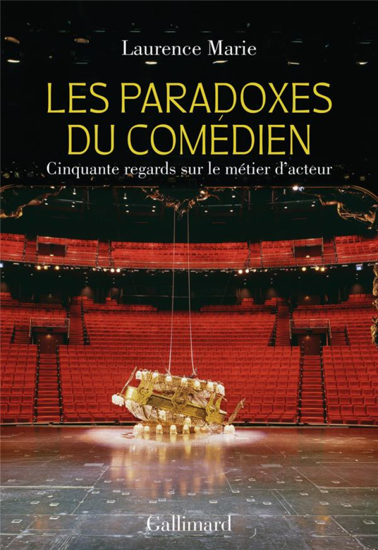 LES PARADOXES DU COMEDIEN : CINQUANTE REGARDS SUR LE METIER D-ACTEUR - LAURENCE MARIE-SACKS - GALLIMARD