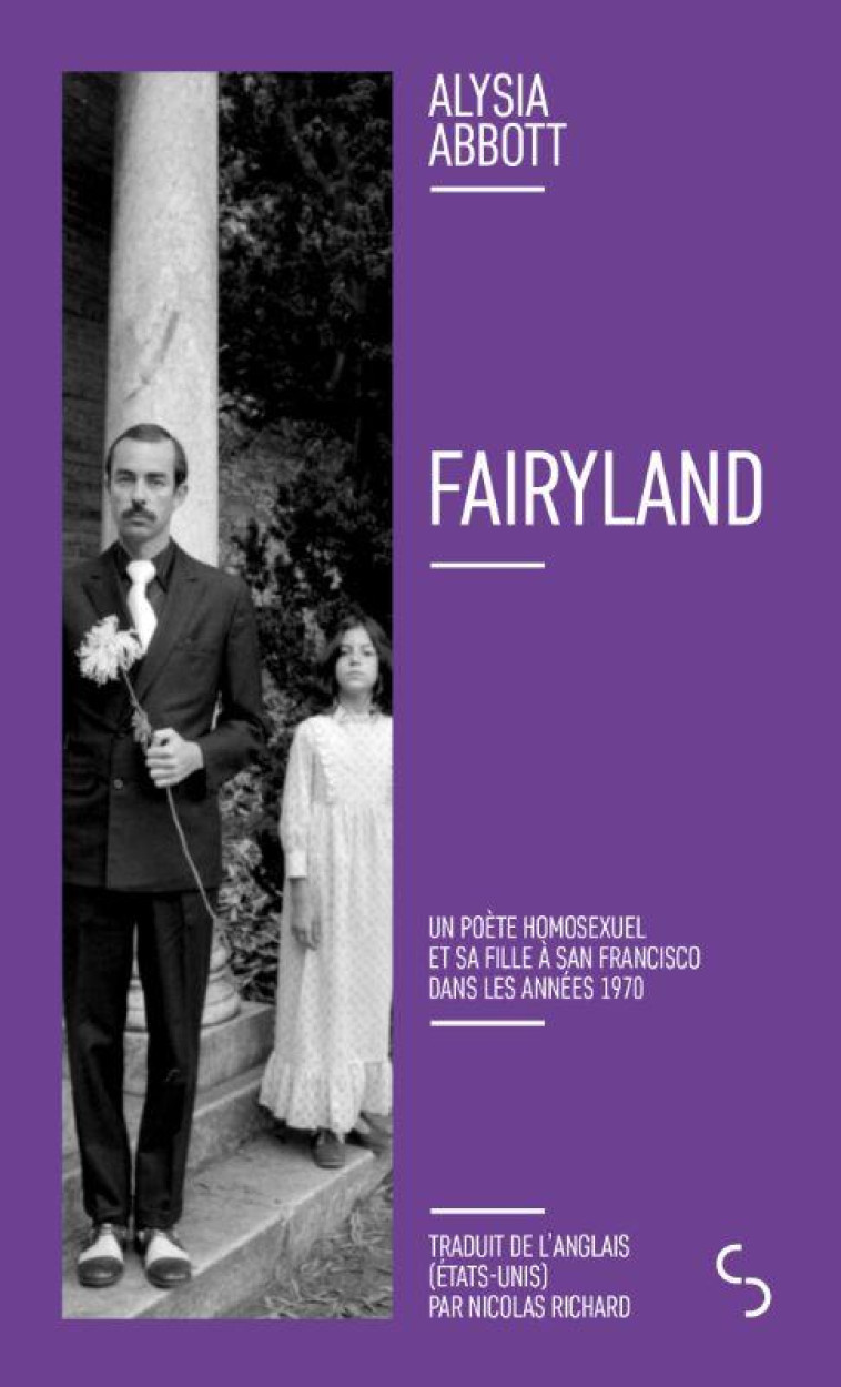 FAIRYLAND - UN POETE HOMOSEXUEL ET SA FILLE A SAN FRANCISCO DANS LES ANNEES 1970 - ABBOT ALYSIA - BOURGOIS