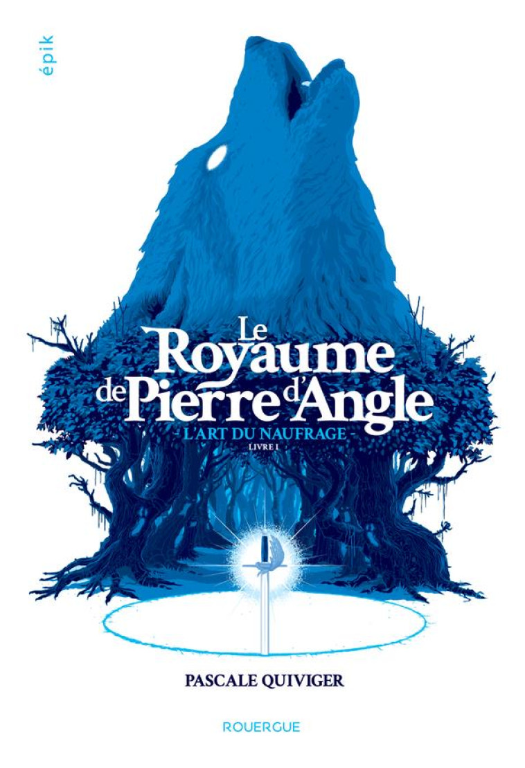 LE ROYAUME DE PIERRE D-ANGLE T1 L-ART DU NAUFRAGE - QUIVIGER PASCALE - ROUERGUE