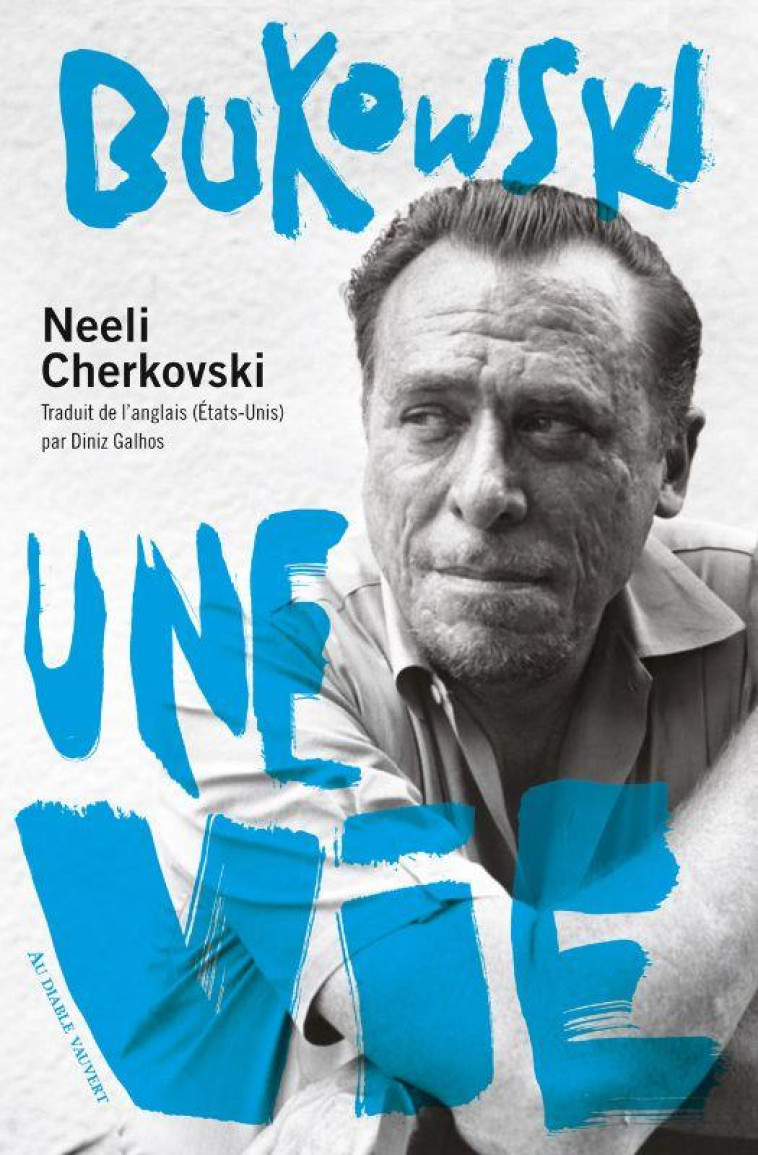 BUKOWSKI UNE VIE - CHERKOVSKI NEELI/GALHOS - DIABLE VAUVERT