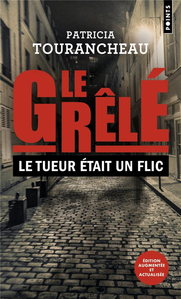 LE GRELE. LE TUEUR ETAIT UN FLIC - TOURANCHEAU PATRICIA - POINTS