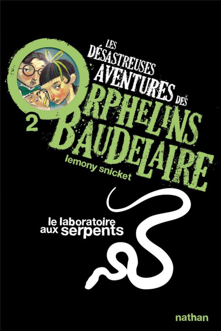 DESASTREUSES AVENTURES ORPHELINS BAUDELAIRE T2 LE LABORATOIRE AU SERPENTS 11 ANS - SNICKET/HELQUIST - NATHAN