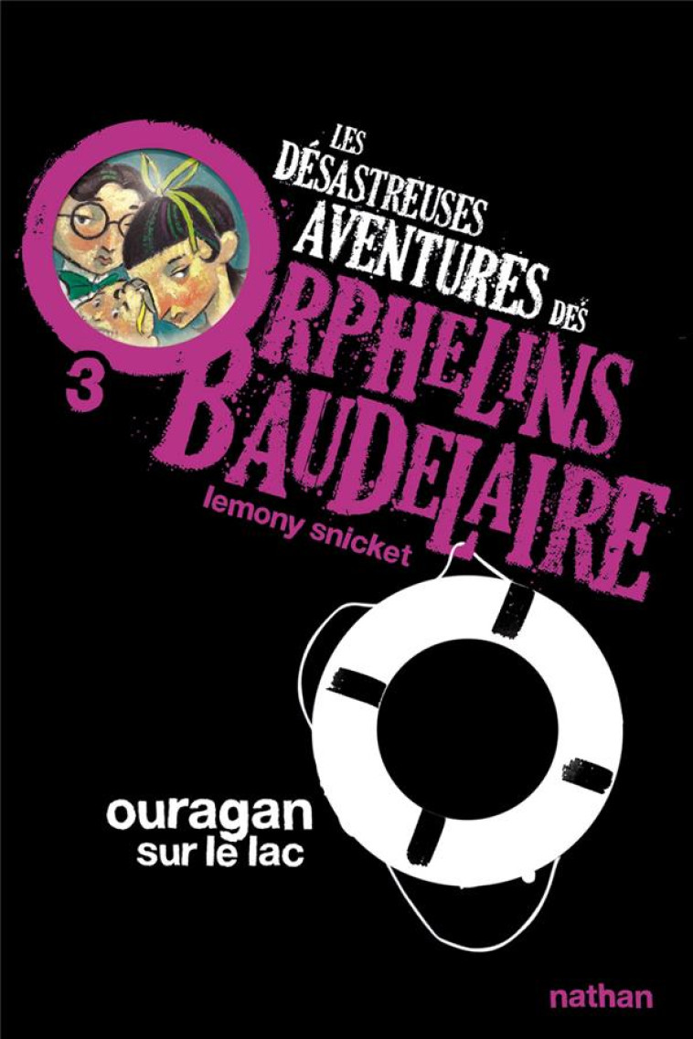 DESASTREUSES AVENTURES ORPHELINS BAUDELAIRE T3 OURAGAN SUR LE LAC 11 ANS - SNICKET/HELQUIST - NATHAN