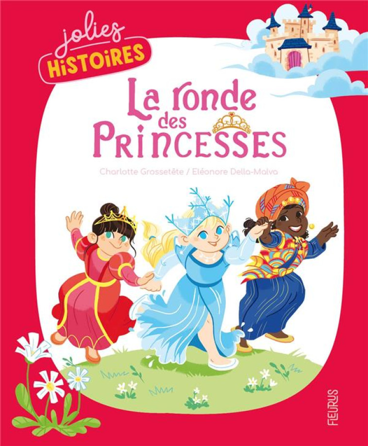 LA RONDE DES PRINCESSES - GROSSETETE/DELLA MALVA - FLEURUS