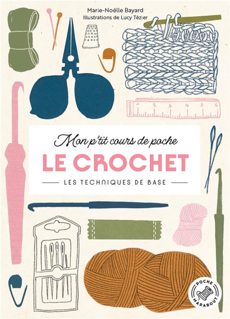 LE CROCHET LES TECHNIQUES DE BASE - BAYARD MARIE-NOELLE - MARABOUT