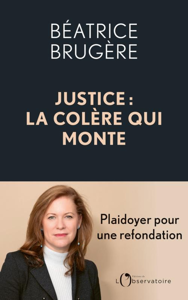 JUSTICE : LA COLERE QUI MONTE - BRUGERE BEATRICE - L'OBSERVATOIRE