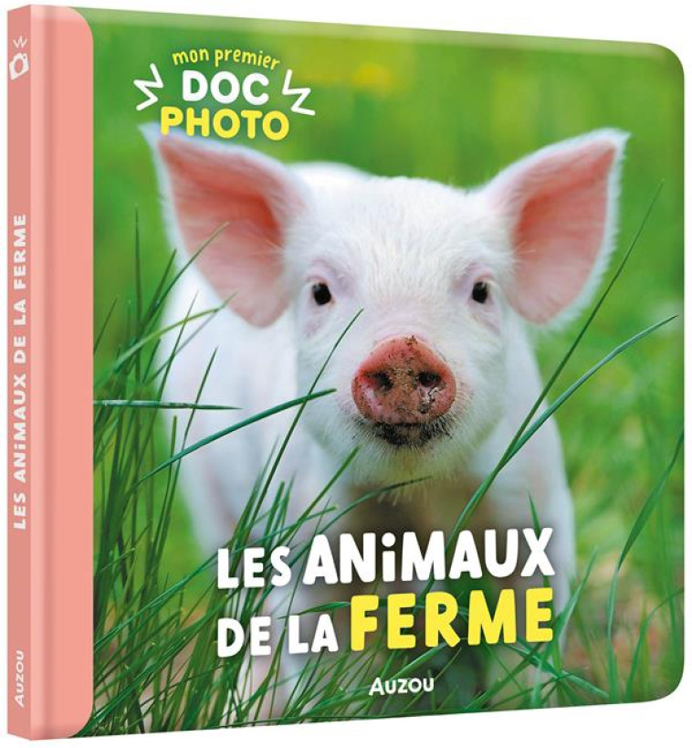 LES ANIMAUX DE LA FERME - MON PREMIER DOC PHOTO - INTERNE - PHILIPPE AUZOU