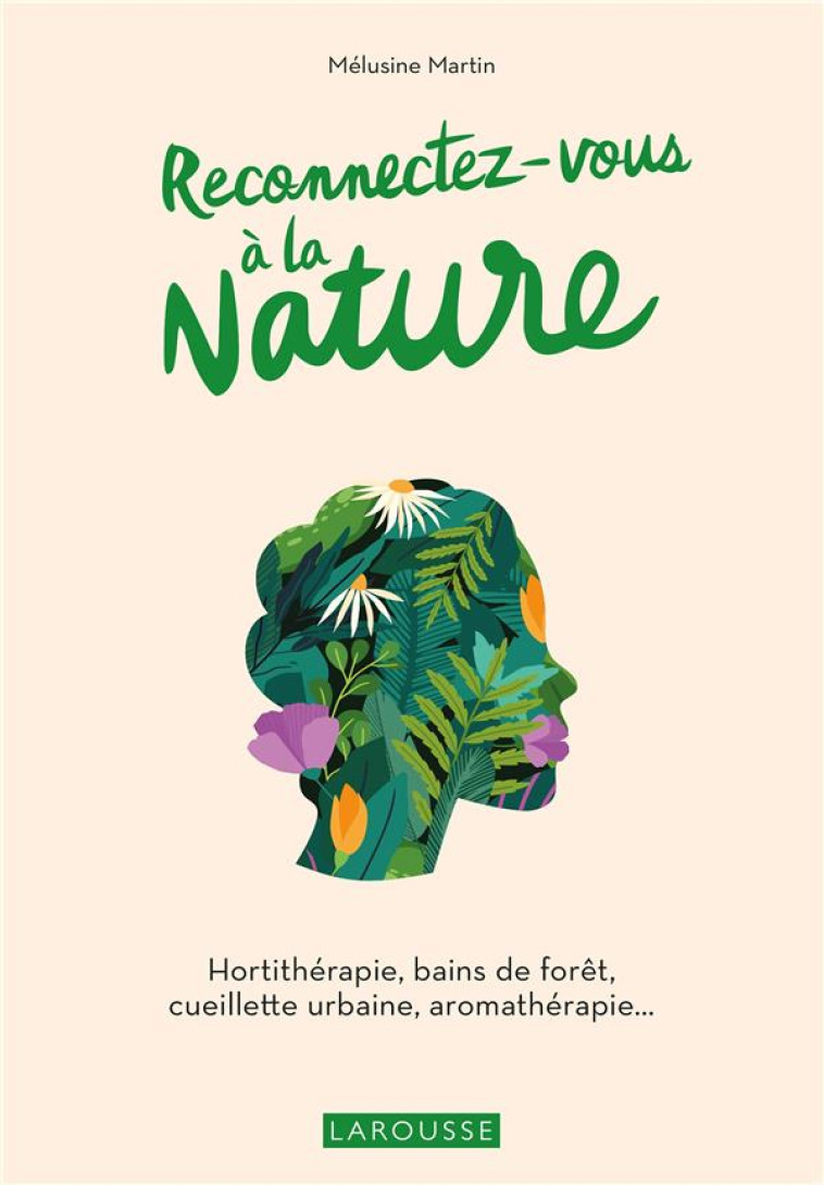 RECONNECTEZ-VOUS A LA NATURE ! - MARTIN MELUSINE - LAROUSSE