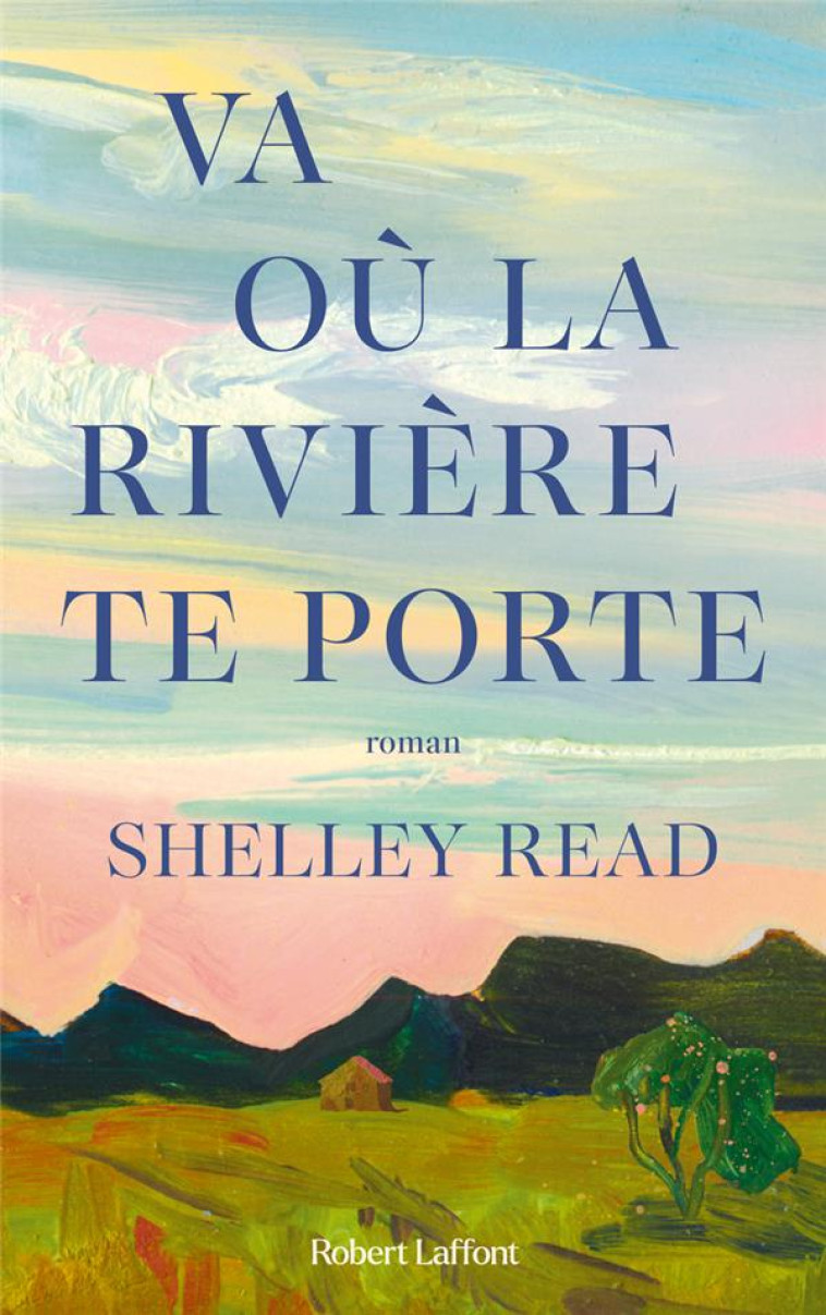 VA OU LA RIVIERE TE PORTE - READ SHELLEY - ROBERT LAFFONT