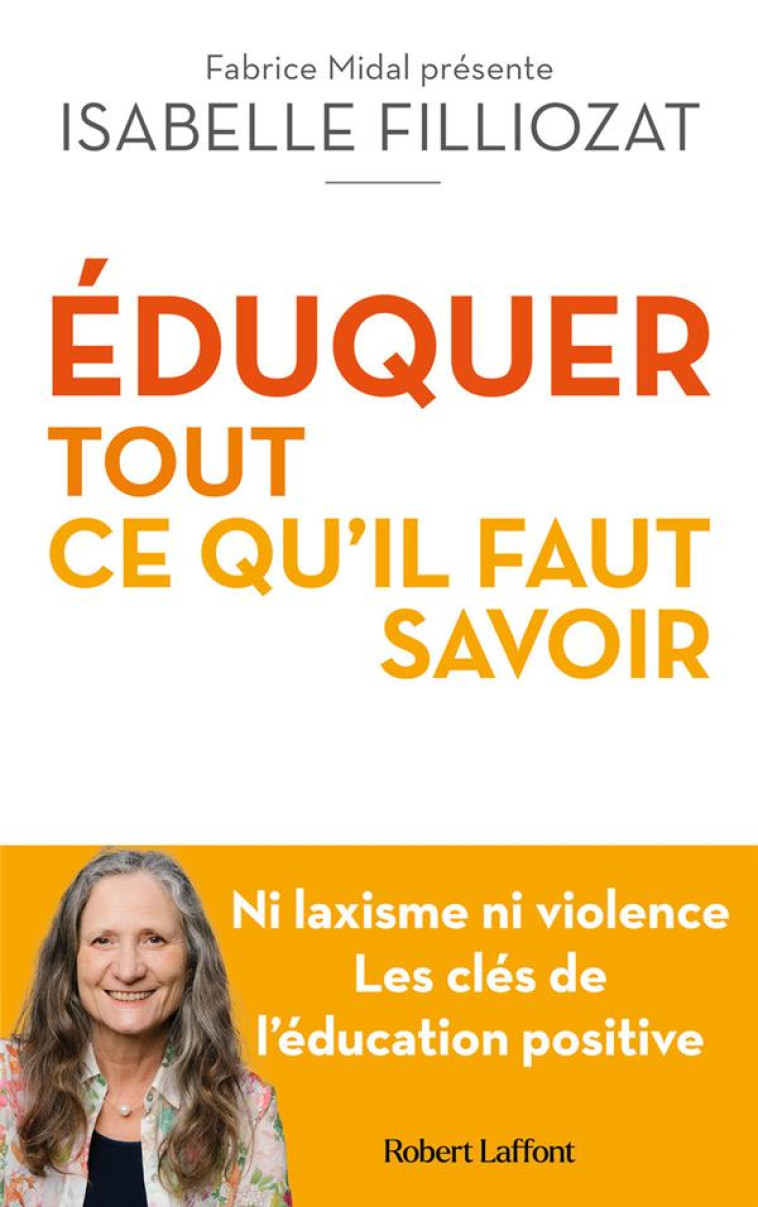 EDUQUER - TOUT CE QU-IL FAUT SAVOIR - FILLIOZAT ISABELLE - ROBERT LAFFONT