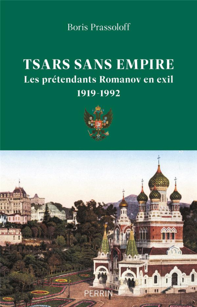 TSARS SANS EMPIRE - LES ROMANOV EN EXIL 1919-1992 - PRASSOLOFF BORIS - PERRIN