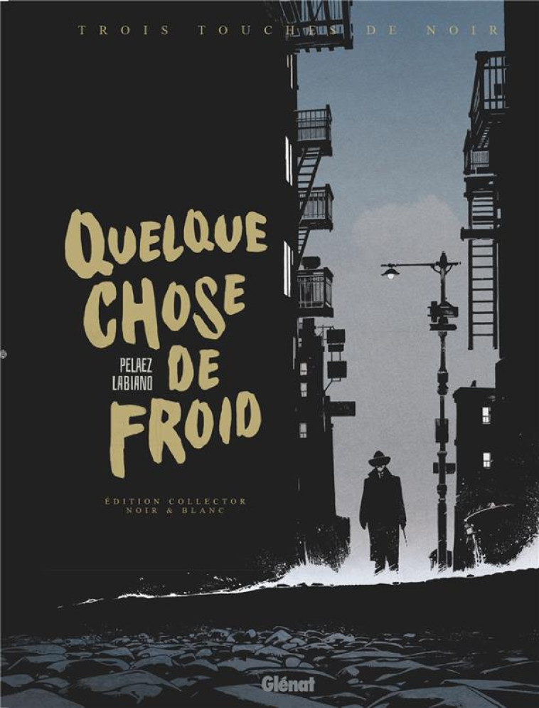 QUELQUE CHOSE DE FROID - EDITION NOIR & BLANC - PELAEZ/LABIANO - GLENAT